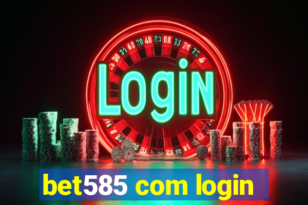 bet585 com login